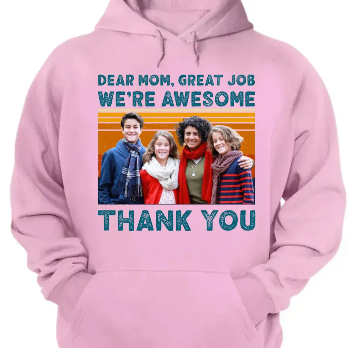 Mother - Custom Photo Dear Mom Great Job We're Awesome Thank You Shirt - Personalized Unisex T-shirt, Hoodie, Sweatshirt