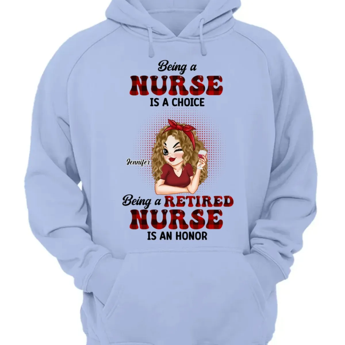 Nurse - Being A Nurse Is A Choice, Being A Retired Nurse Is An Honor - Personalized Unisex T-shirt, Hoodie, Sweatshirt