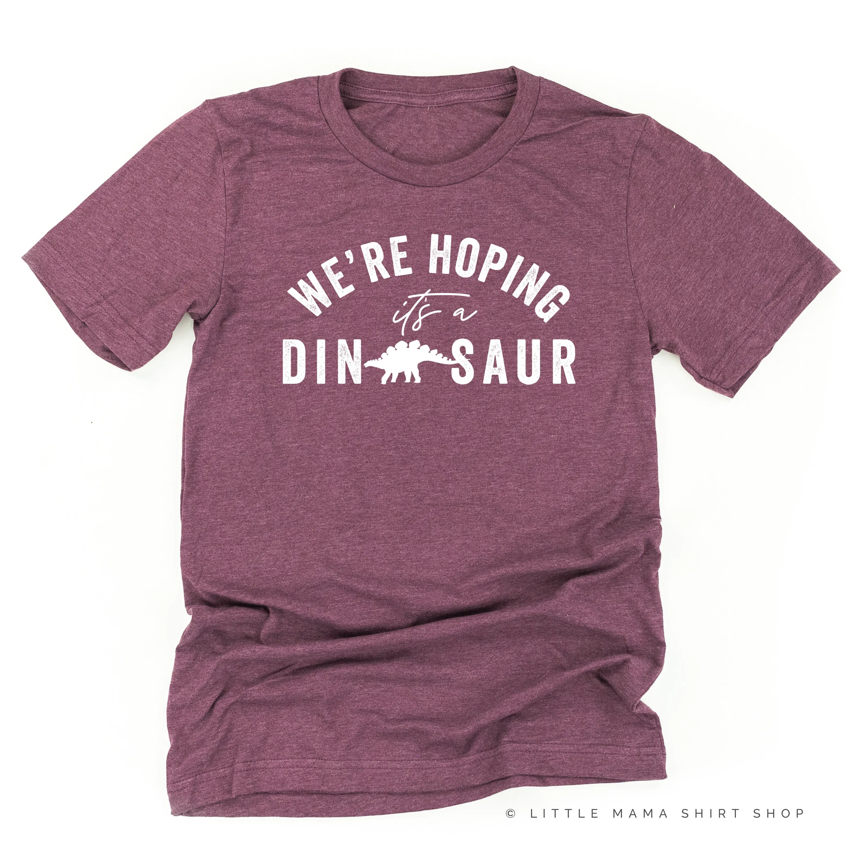 We’re Hoping it’s a Dinosaur - Unisex Tee